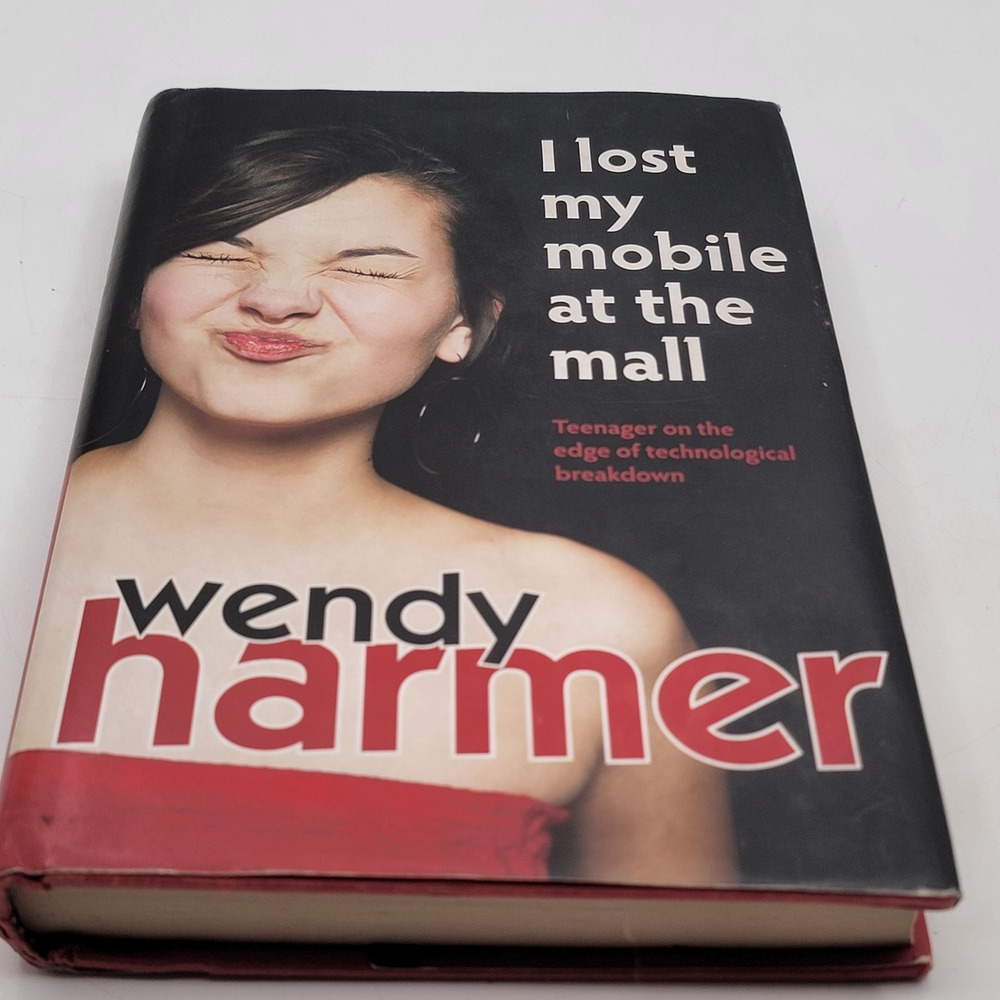Wendy Harmer I lost my mobile at the mall Hardcover 1st American Ed 2011 Good